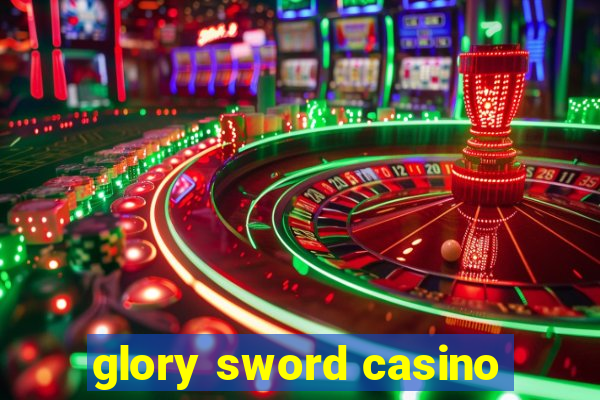 glory sword casino